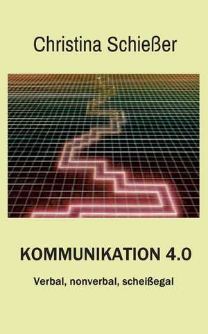 Kommunikation 4.0 de Christina Schießer