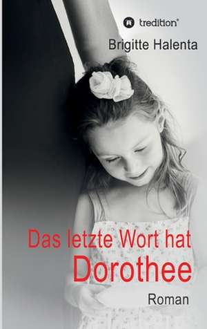 Das letzte Wort hat Dorothee de Brigitte Halenta