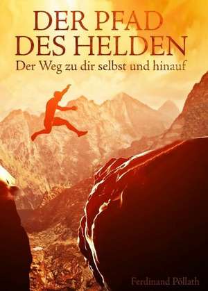 Der Pfad des Helden de Ferdinand Pöllath