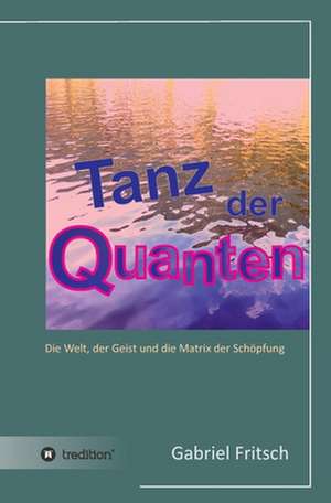 Tanz der Quanten de Gabriel Fritsch