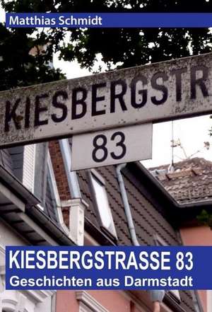 Kiesbergstraße 83 de Matthias Schmidt