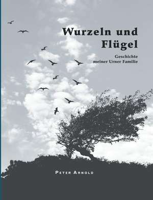 Wurzeln und Flügel de Peter Arnold (author)