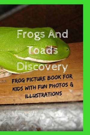 Frogs And Toads Discovery de Kate Cruso