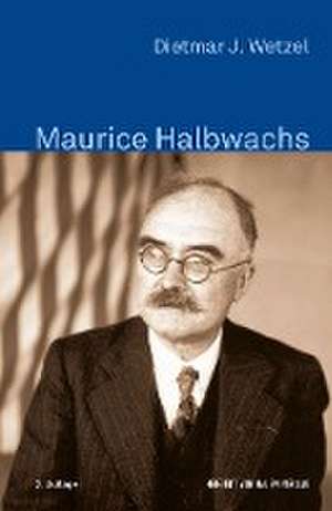 Maurice Halbwachs de Dietmar J. Wetzel