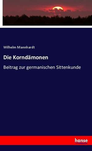 Die Korndämonen de Wilhelm Mannhardt