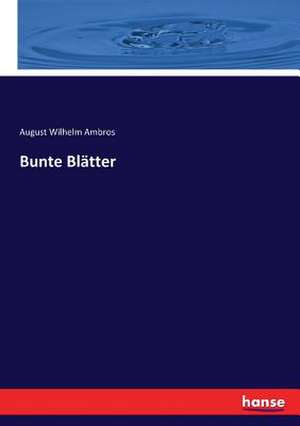 Bunte Blätter de August Wilhelm Ambros