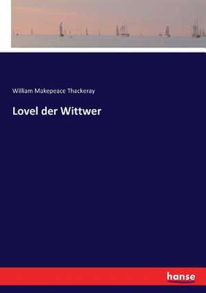 Lovel der Wittwer de William Makepeace Thackeray