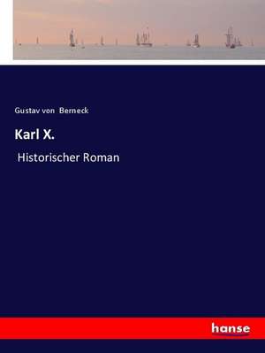 Karl X. de Gustav Von Berneck