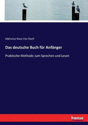 Das deutsche Buch für Anfänger de Alphonse Naus Van Daell