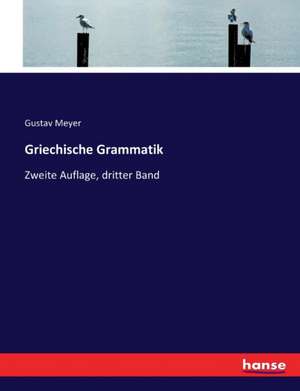 Griechische Grammatik de Gustav Meyer