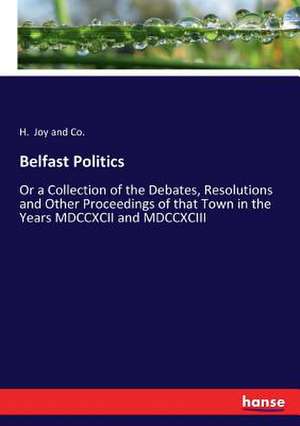 Belfast Politics de H. Joy and Co.