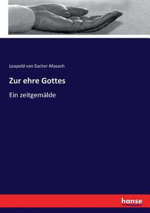 Zur ehre Gottes de Leopold Von Sacher-Masoch