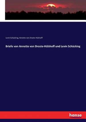 Briefe von Annette von Droste-Hülshoff und Levin Schücking de Levin Schücking