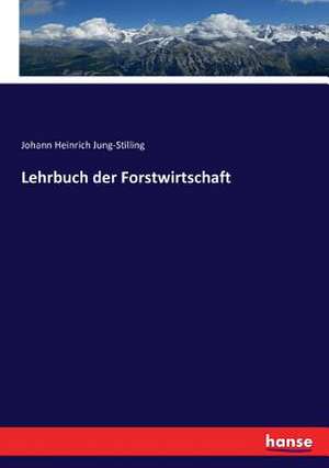 Lehrbuch der Forstwirtschaft de Johann Heinrich Jung-Stilling