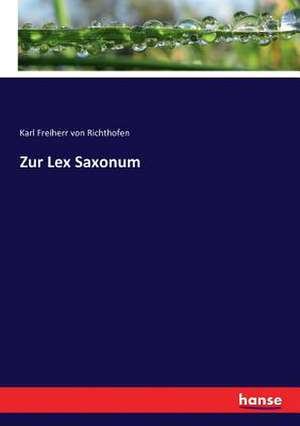 Zur Lex Saxonum de Karl Freiherr Von Richthofen