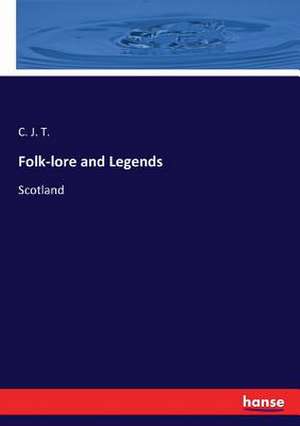 Folk-lore and Legends de C. J. T.