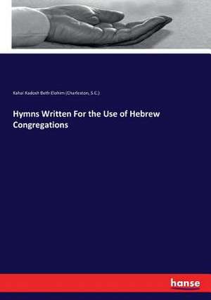 Hymns Written For the Use of Hebrew Congregations de S. C. (Charleston