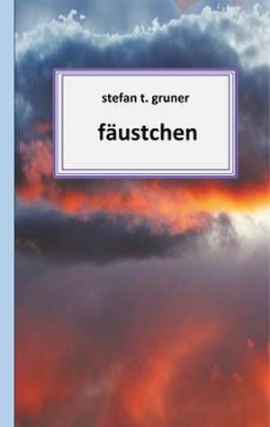 Fäustchen de Stefan T. Gruner