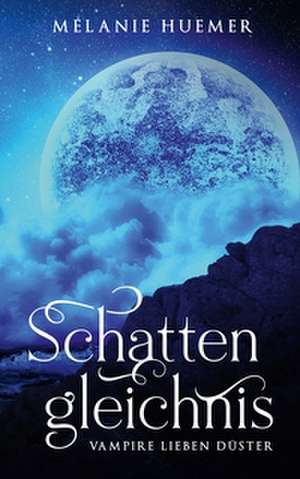 Schattengleichnis de Melanie Huemer