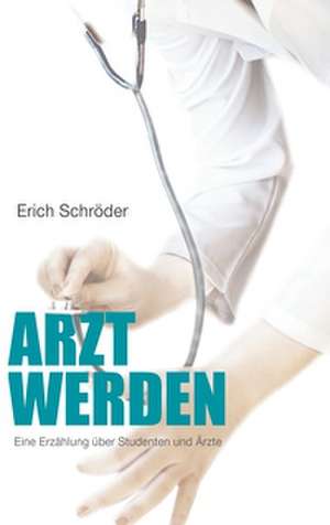 Arzt werden de Erich Schröder