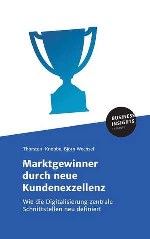 Marktgewinner durch neue Kundenexzellenz de Thorsten Knobbe