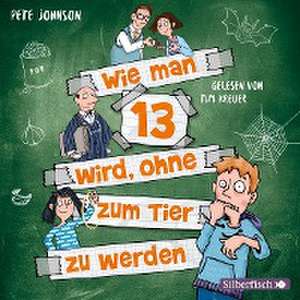 Wie man 13 wird, ohne zum Tier zu werden (Wie man 13 wird 2) de Pete Johnson