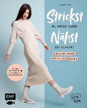 Strickst du noch oder nähst du schon? Kleidung nähen mit Strickstoffen de Gundula Tessin