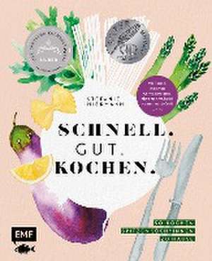 Schnell. Gut. Kochen. - So kochen Spitzenköch*innen zu Hause de Stefanie Hiekmann