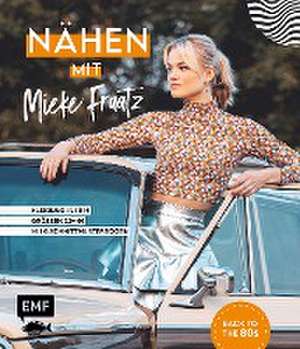 Nähen mit Mieke Fraatz - Back to the 80s de Mieke Fraatz