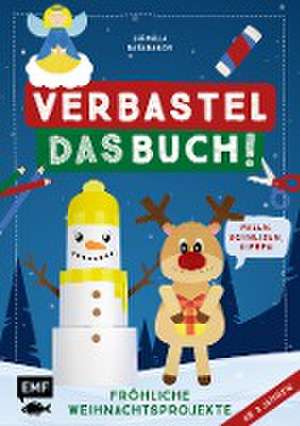 Verbastel das Buch! Fröhliche Weihnachtsprojekte (ab 3 Jahren) de Ludmilla Barabanov