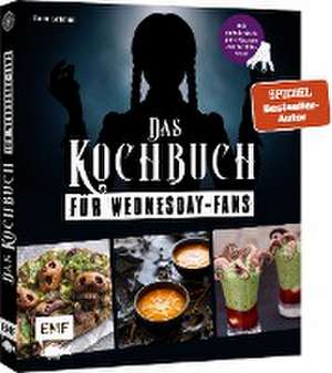 Das inoffizielle Kochbuch für Wednesday-Fans de Tom Grimm