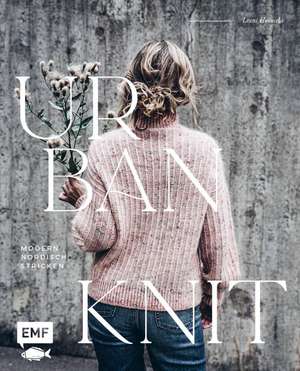 Urban Knit - Modern nordisch stricken de Leeni Hoimela