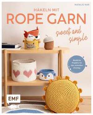 Häkeln mit Rope-Garn super easy - Sweet & Simple de Natalie Nar