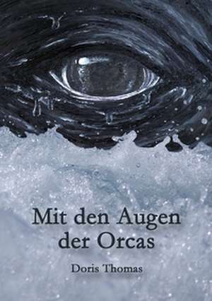 Mit den Augen der Orcas de Doris Thomas