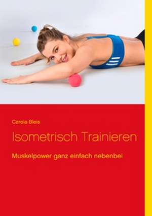 Isometrisch trainieren de Carola Bleis