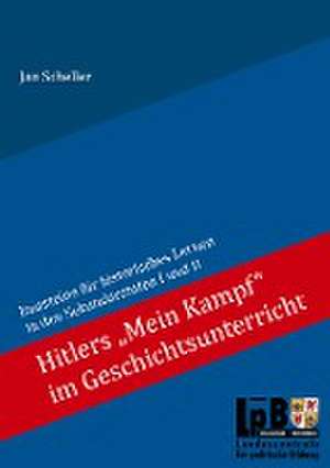 Hitlers "Mein Kampf" im Geschichtsunterricht de Jan Scheller