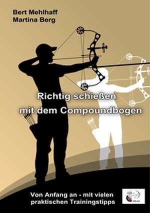 Richtig schießen mit dem Compoundbogen de Bert Mehlhaff