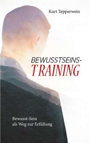 Bewusstseins-Training de Kurt Tepperwein