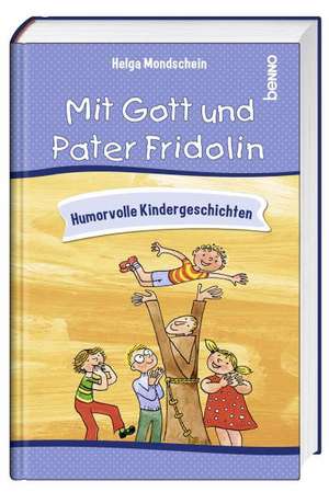 Mit Gott und Pater Fridolin de Helga Mondschein