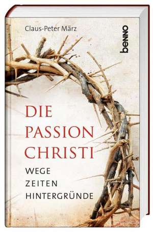 Die Passion Christi de Claus-Peter März