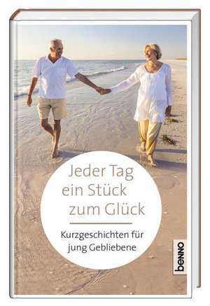 Jeder Tag ein Stück zum Glück