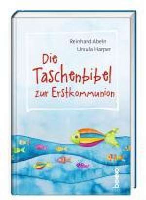 Die Taschenbibel zur Erstkommunion de Reinhard Abeln