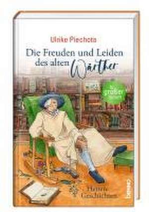 Die Freuden und Leiden des alten Wärther de Ulrike Piechota