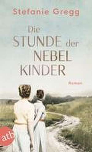 Die Stunde der Nebelkinder de Stefanie Gregg