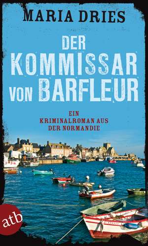 Der Kommissar von Barfleur de Maria Dries