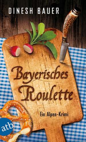 Bayerisches Roulette de Dinesh Bauer