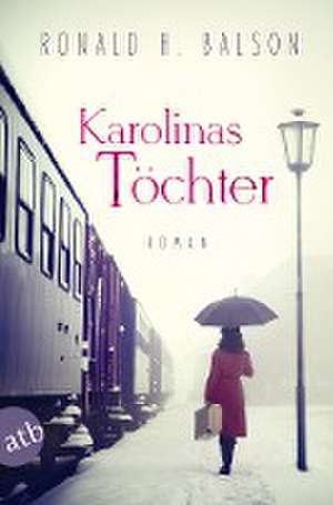 Karolinas Töchter de Ronald H. Balson