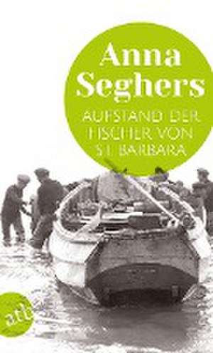 Aufstand der Fischer von St. Barbara de Anna Seghers