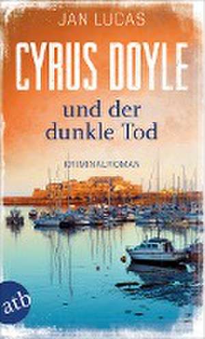 Cyrus Doyle und der dunkle Tod de Jan Lucas