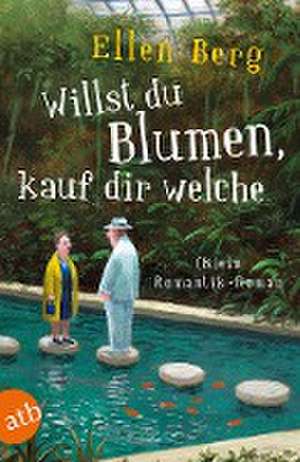 Willst du Blumen, kauf dir welche de Ellen Berg